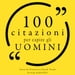 100 citazioni per capire gli uomini