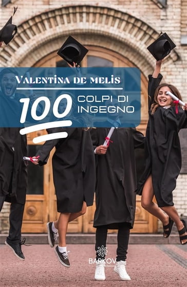 100 colpi di ingegno - Valentina De Melis