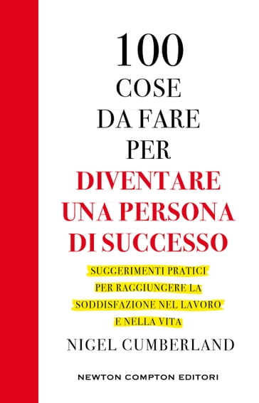 100 cose da fare per diventare una persona di successo - Nigel Cumberland