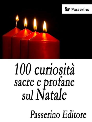 100 curiosità sacre e profane sul Natale - Passerino Editore