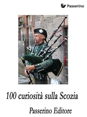 100 curiosità sulla Scozia - Passerino Editore