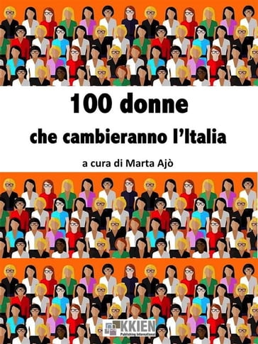 100 donne che cambieranno l'Italia - Marta Ajò (a cura di)