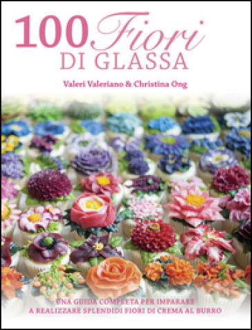 100 fiori di glassa - Valeri Valeriano - Christina Ong