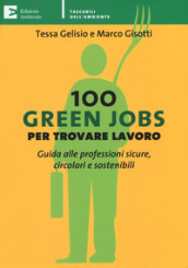 100 green jobs per trovare lavoro. Guida alle professioni sicure, circolari e sostenibili