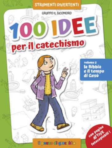 100 idee per il catechismo. Ediz. a colori. 2: La Bibbia e il tempo di Gesù - Silvia Vecchini