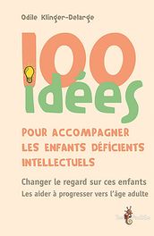 100 idées pour accompagner les enfants déficients intellectuels