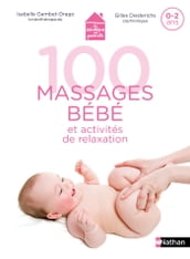 100 massages bébé et activités de relaxation - Pour apprendre à masser son bébé dès la naissance et jusqu à 2 ans