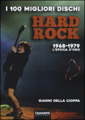 I 100 migliori dischi hard rock. 1968-1979, l