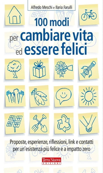 100 modi per cambiare vita ed essere felici - Ilaria Farulli - Alfredo Meschi