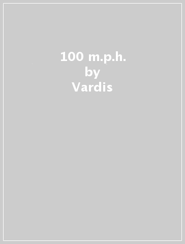 100 m.p.h. - Vardis