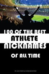 100 of the Best Athlete Nicknames of All Time