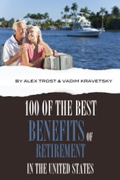 100 of the Best Benefits of Retirement In the United States