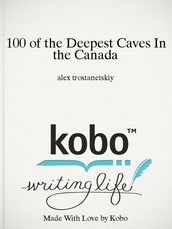 100 of the Deepest Caves In the Canada