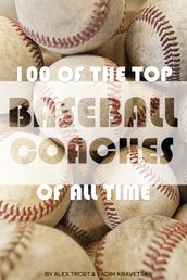 100 of the Top Baseball Coaches of All Time