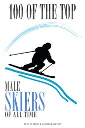 100 of the Top Male Skiers of All Time
