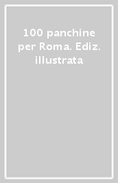 100 panchine per Roma. Ediz. illustrata