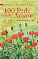 100 perle per amare. Se stessi la vita e gli altri