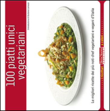 100 piatti unici vegetariani - Enrico Buselli | 