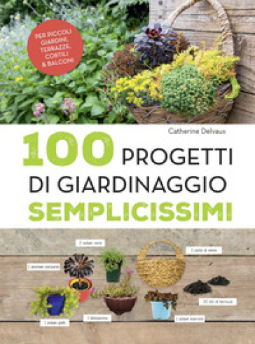 100 progetti di giardinaggio semplicissimi - Catherine Delvaux