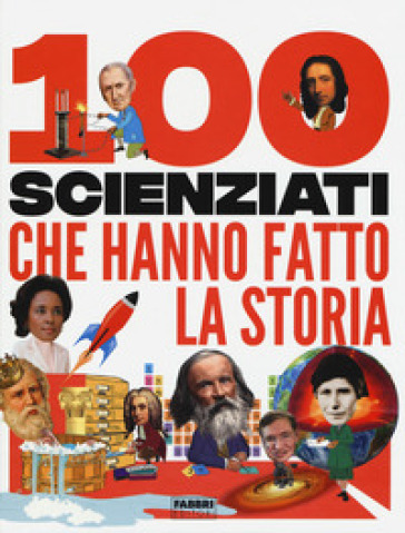 100 scienziati che hanno fatto la storia - Andrea Mills - Stella Caldwell