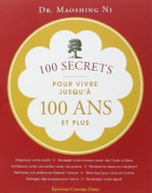 100 secrets pour vivre jusqu à 100 ans et plus