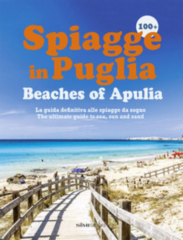 100+ spiagge in Puglia-Beaches of Apulia. Ediz. italiana e inglese - William Dello Russo - Alessandro Saffo