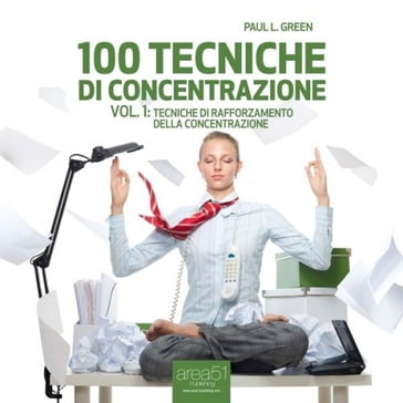 100 tecniche di concentrazione - Vol. 1 - Paul L. Green