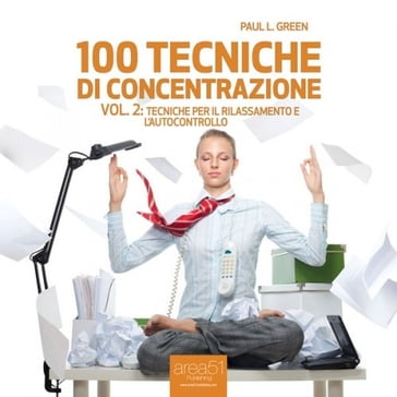 100 tecniche di concentrazione - Vol. 2 - Paul L. Green