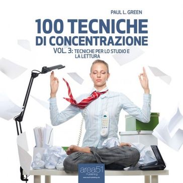 100 tecniche di concentrazione - Vol. 3 - Paul L. Green