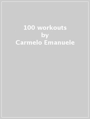 100 workouts - Carmelo Emanuele - Terence Spencer