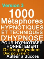 1000 Métaphores hypnotiques et techniques d hypnose pour hypnotiser honnêtement v 3