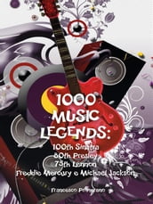 1000 Music Legends: 100th Sinatra. 80th Presley. 75th Lennon. Freddie Mercury e Michael Jackson