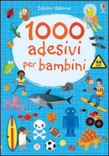 1000 adesivi per bambini. Ediz. illustrata - Fiona Watt - Stella Baggott - Paul Nicholls