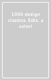 1000 design classics. Ediz. a colori