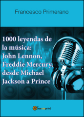 1000 leyendas de la musica: John Lennon, Freddie Mercury, desde Michael Jackson a Prince