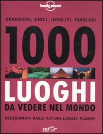 1000 luoghi da vedere nel mondo