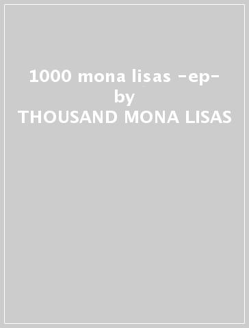 1000 mona lisas -ep- - THOUSAND MONA LISAS