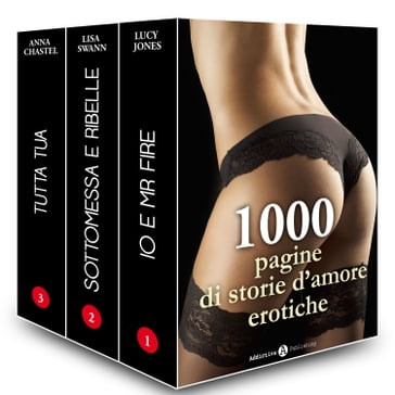 1000 pagine di storie d'amore erotiche - Anna Chastel - Lisa Swann - Lucy K. Jones