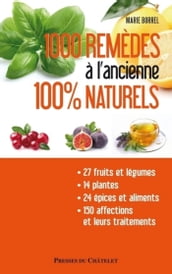 1000 remèdes à l ancienne 100% naturels - Entretenez naturellement votre santé et votre beauté à moi