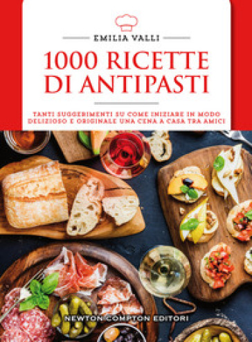 1000 ricette di antipasti - Emilia Valli