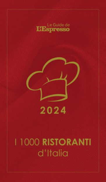 I 1000 ristoranti d'Italia 2024. Le Guide de L'Espresso - Andrea Grignaffini