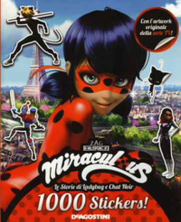 1000 stickers! Miraculous. Le storie di Ladybug e Chat Noir. Con adesivi. Ediz. a colori - Sara Galinetto