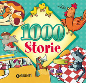 1000 storie - Bianca Belardinelli - Attilio Cassinelli - Elisa Prati