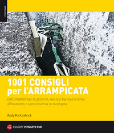 1001 consigli per l'arrampicata - Andy Kirkpatrick