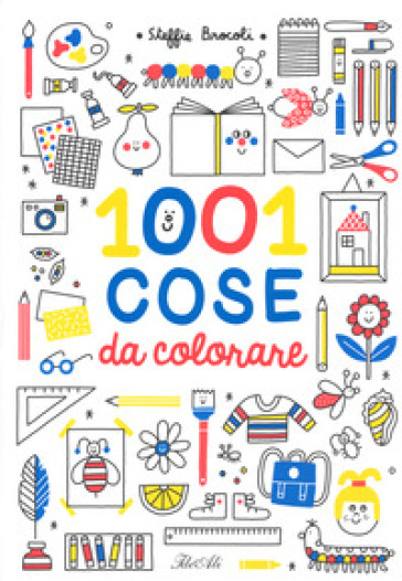 1001 cose da colorare. Ediz. a colori - Steffie Brocoli