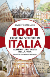 1001 cose da vedere in Italia almeno una volta nella vita