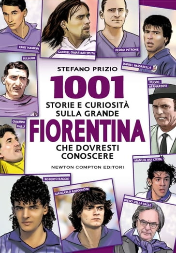 1001 storie e curiosità sulla Fiorentina che dovresti conoscere - Stefano Prizio