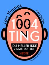 1004 ting du heller ikke vidste du ikke vidste