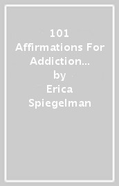 101 Affirmations For Addiction & Recovery