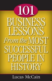 101 Business Lessons From the Most Successful People in History